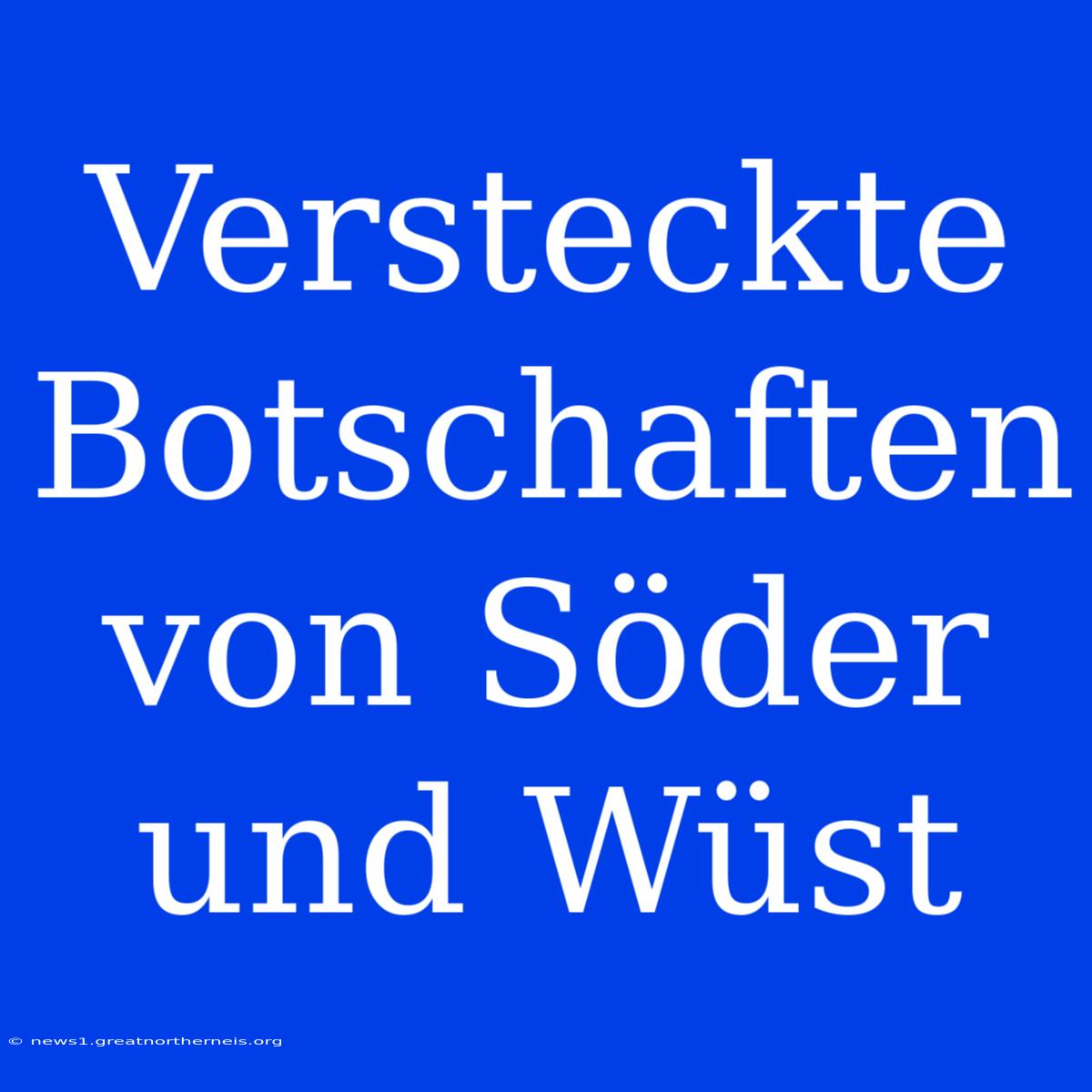 Versteckte Botschaften Von Söder Und Wüst