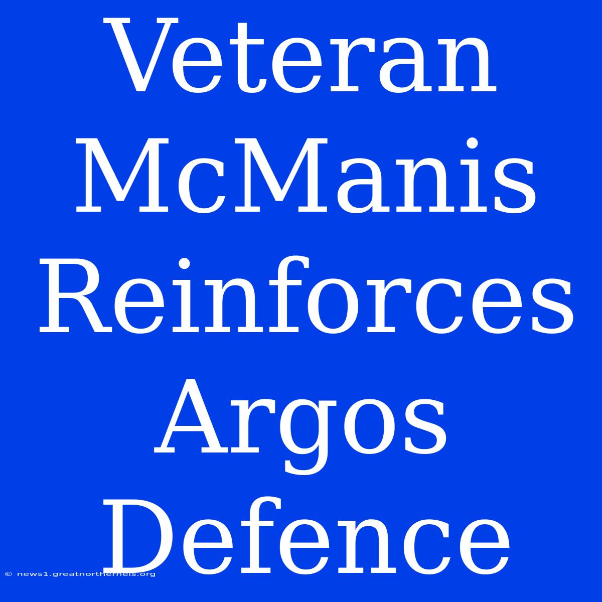 Veteran McManis Reinforces Argos Defence