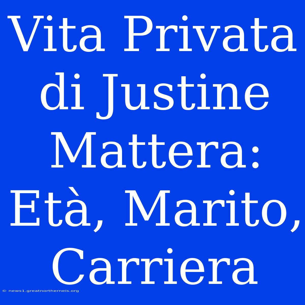 Vita Privata Di Justine Mattera: Età, Marito, Carriera