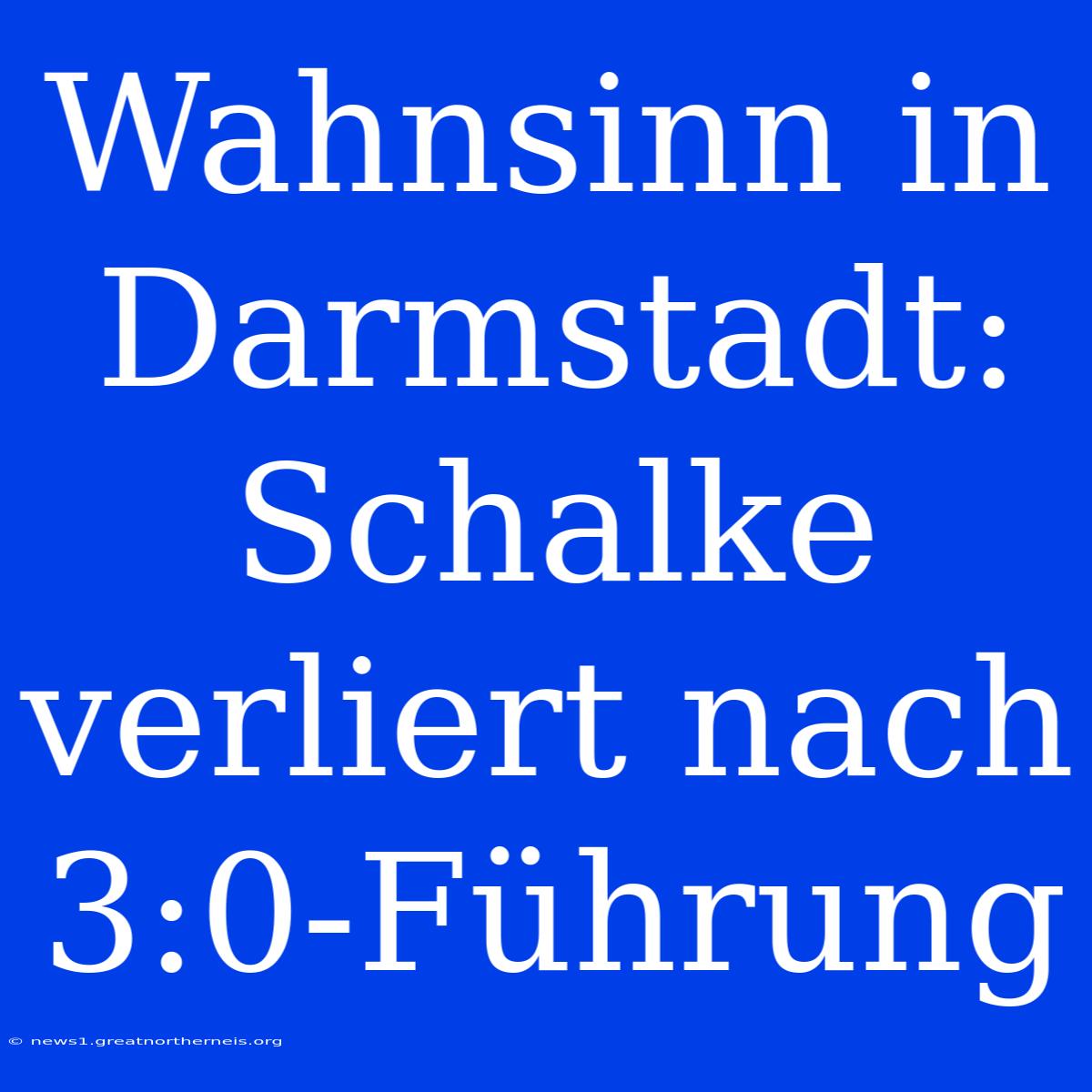 Wahnsinn In Darmstadt: Schalke Verliert Nach 3:0-Führung