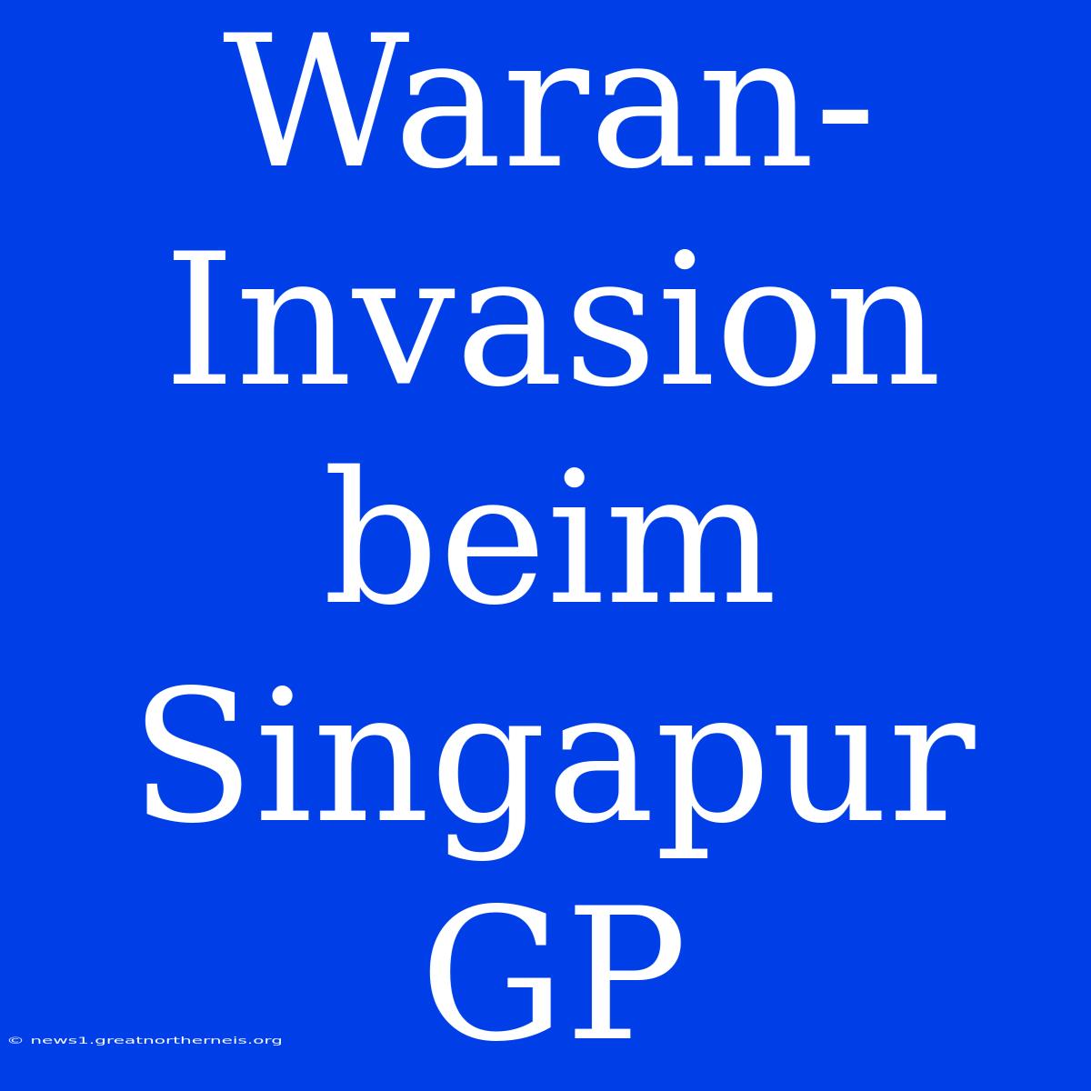 Waran-Invasion Beim Singapur GP