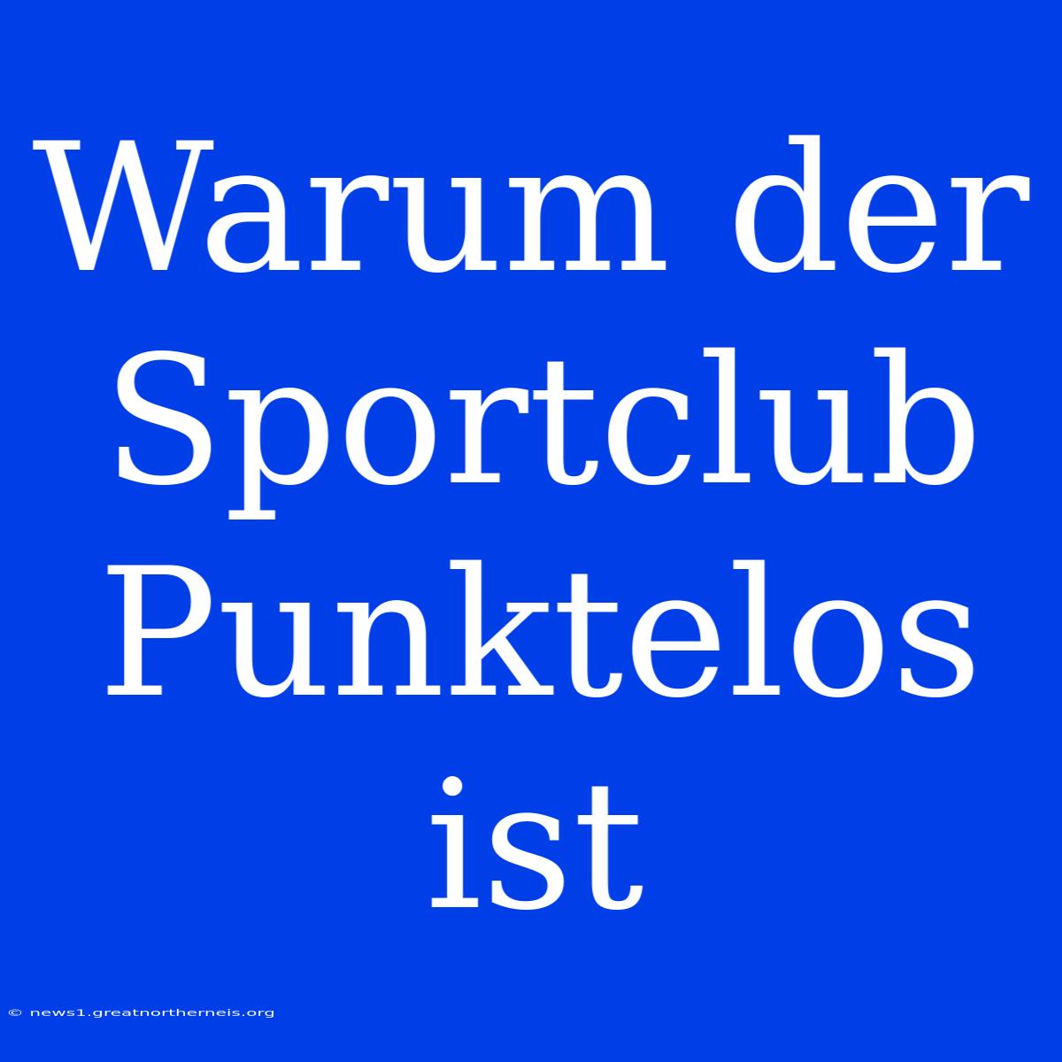 Warum Der Sportclub Punktelos Ist