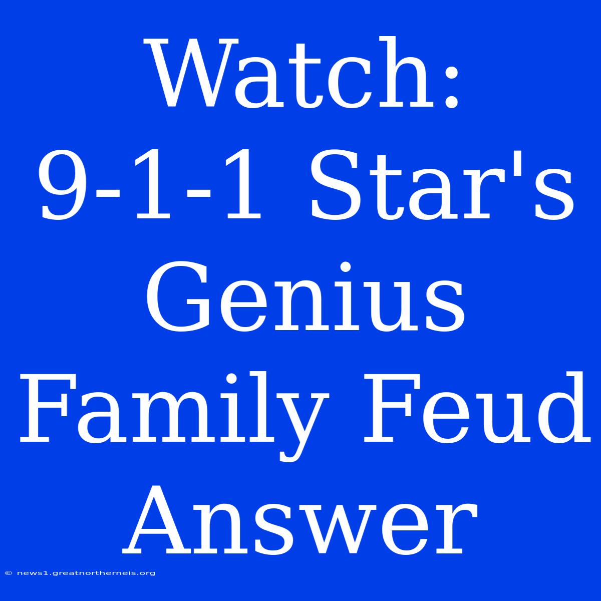 Watch: 9-1-1 Star's Genius Family Feud Answer