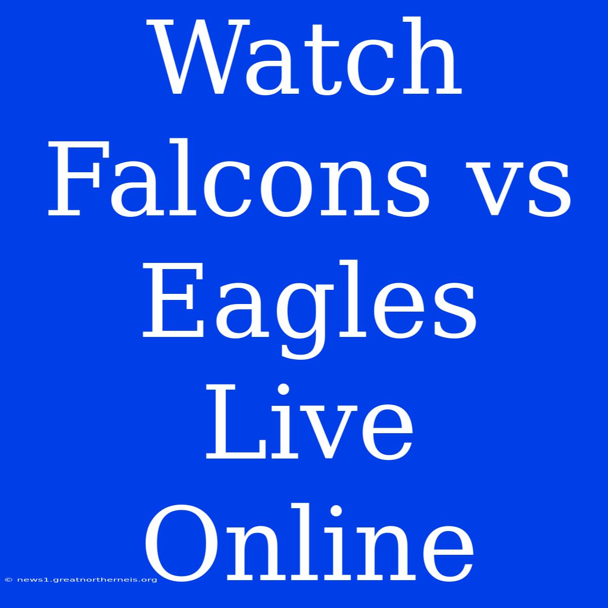 Watch Falcons Vs Eagles Live Online