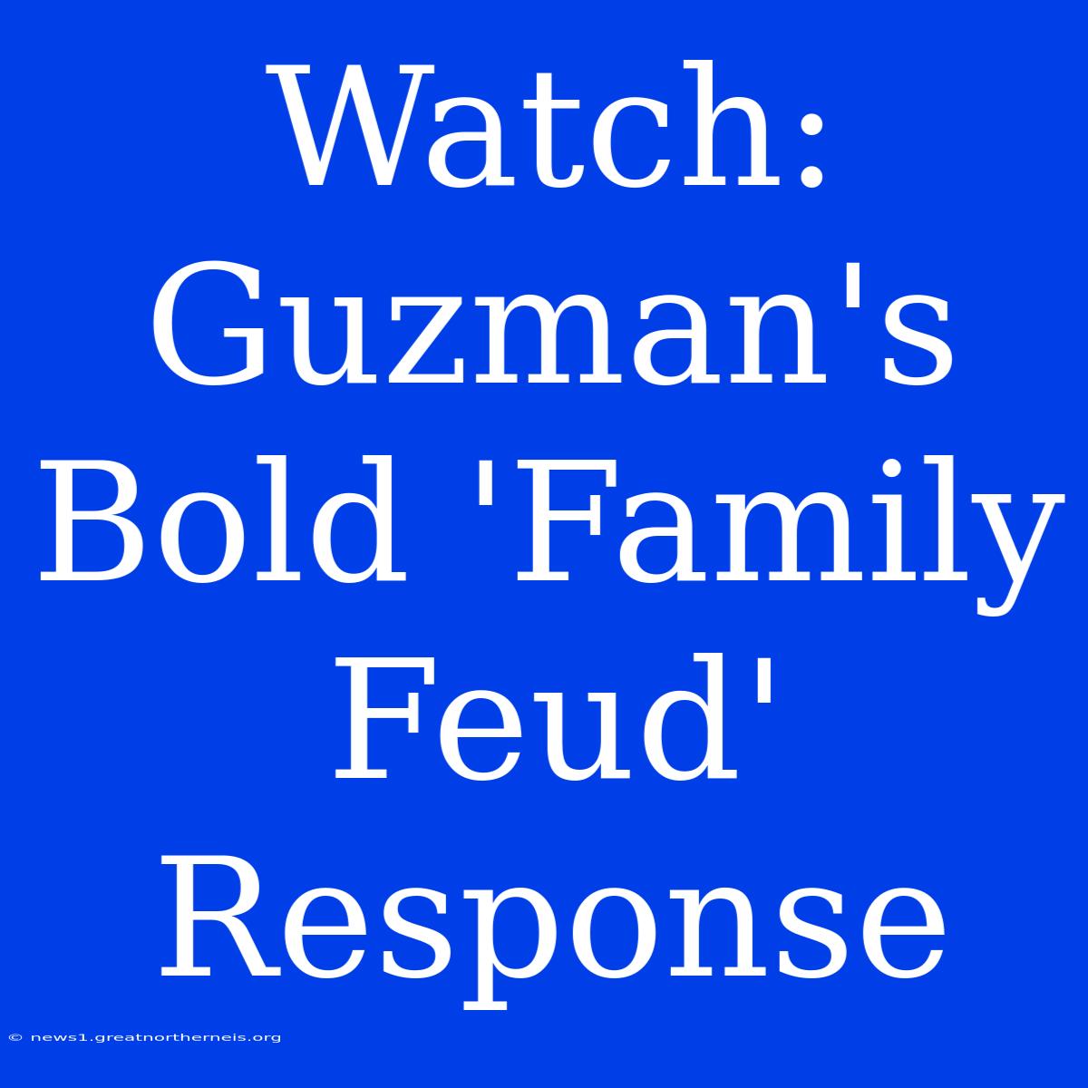 Watch: Guzman's Bold 'Family Feud' Response