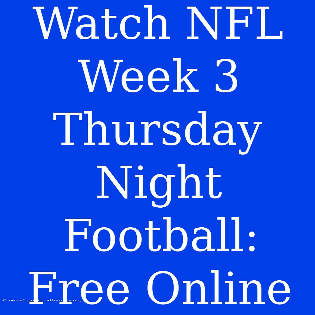 Watch NFL Week 3 Thursday Night Football: Free Online