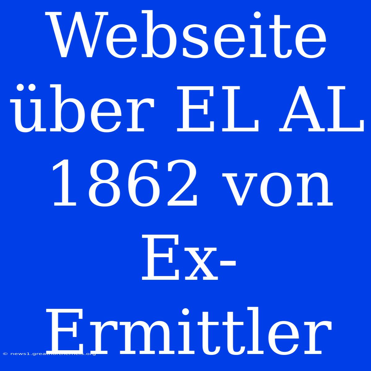 Webseite Über EL AL 1862 Von Ex-Ermittler