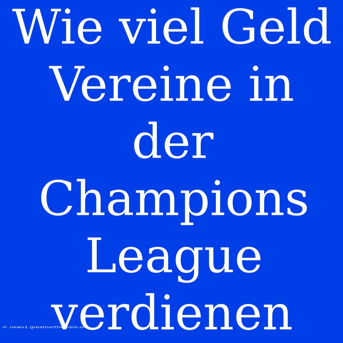 Wie Viel Geld Vereine In Der Champions League Verdienen