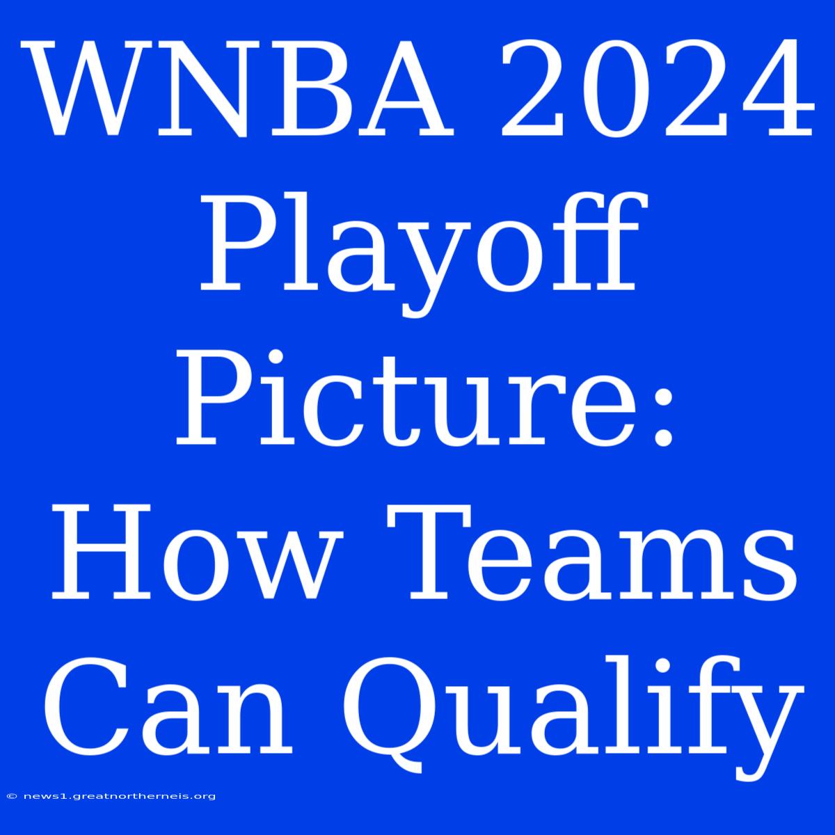 WNBA 2024 Playoff Picture: How Teams Can Qualify