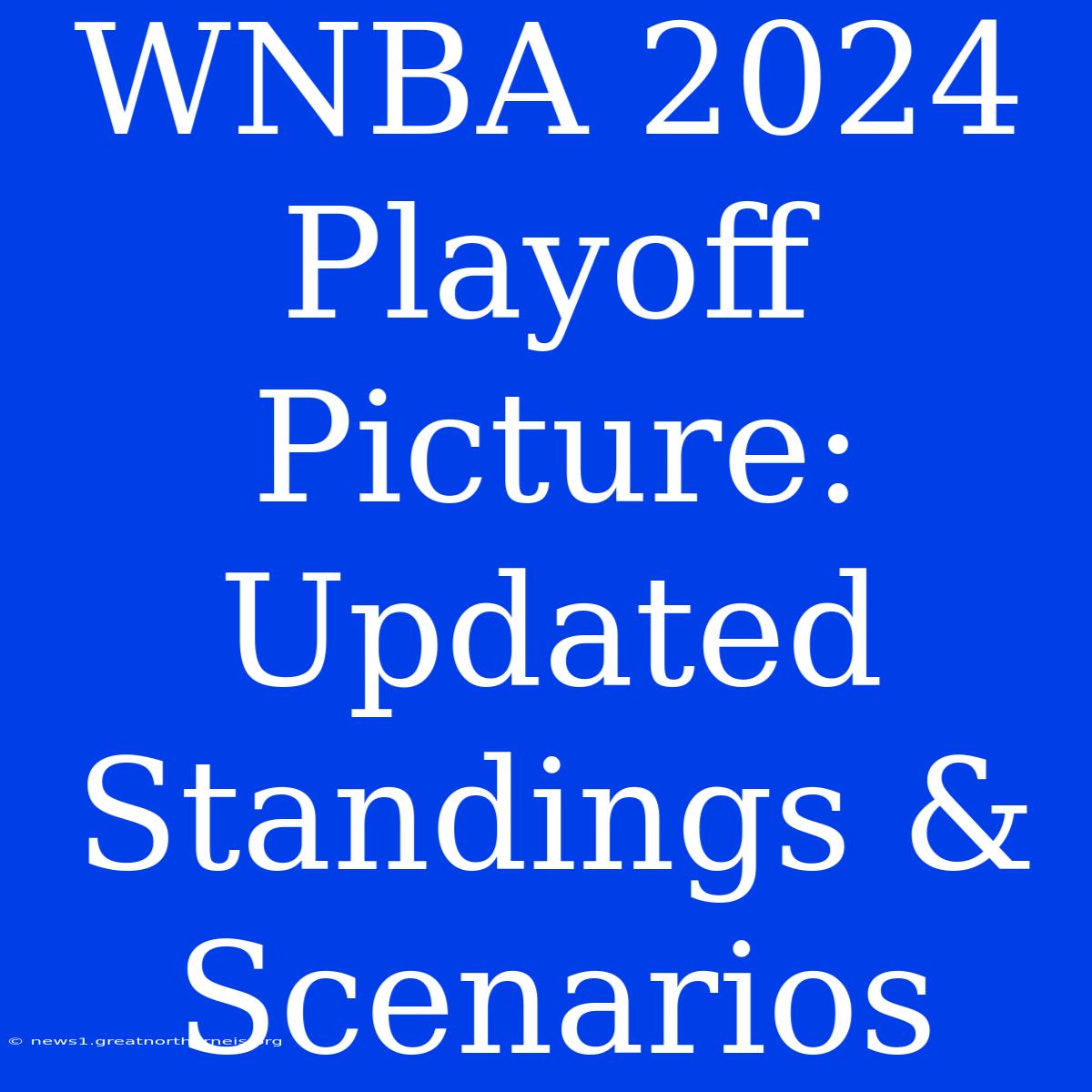 WNBA 2024 Playoff Picture: Updated Standings & Scenarios