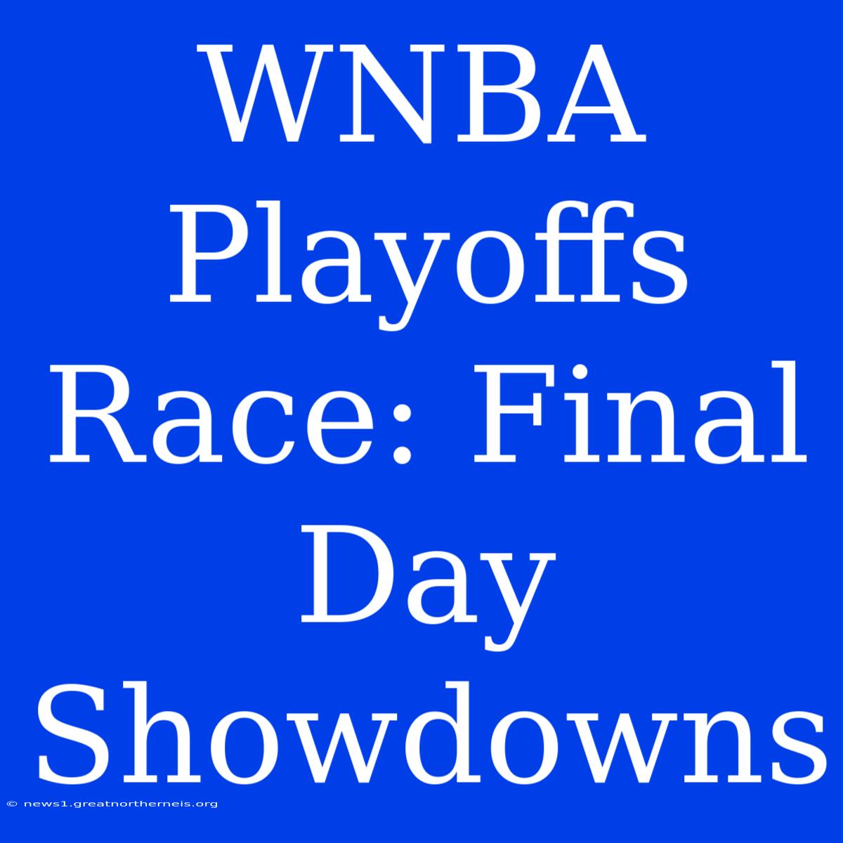 WNBA Playoffs Race: Final Day Showdowns