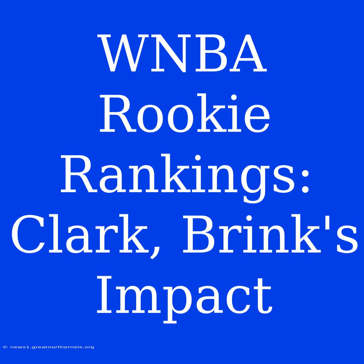 WNBA Rookie Rankings: Clark, Brink's Impact