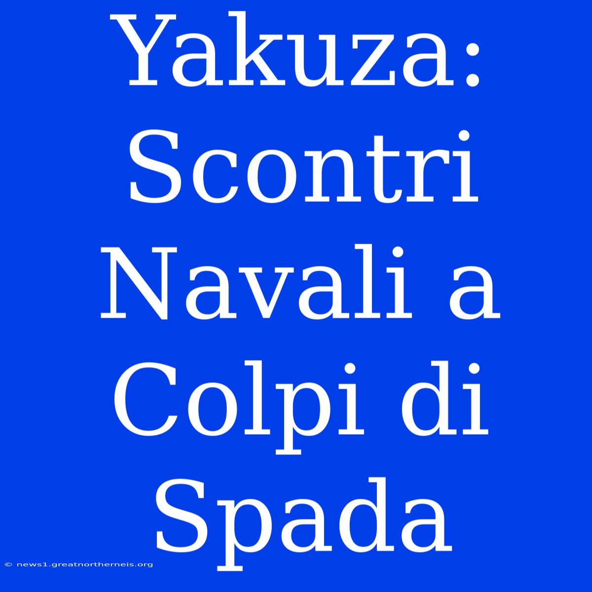 Yakuza: Scontri Navali A Colpi Di Spada