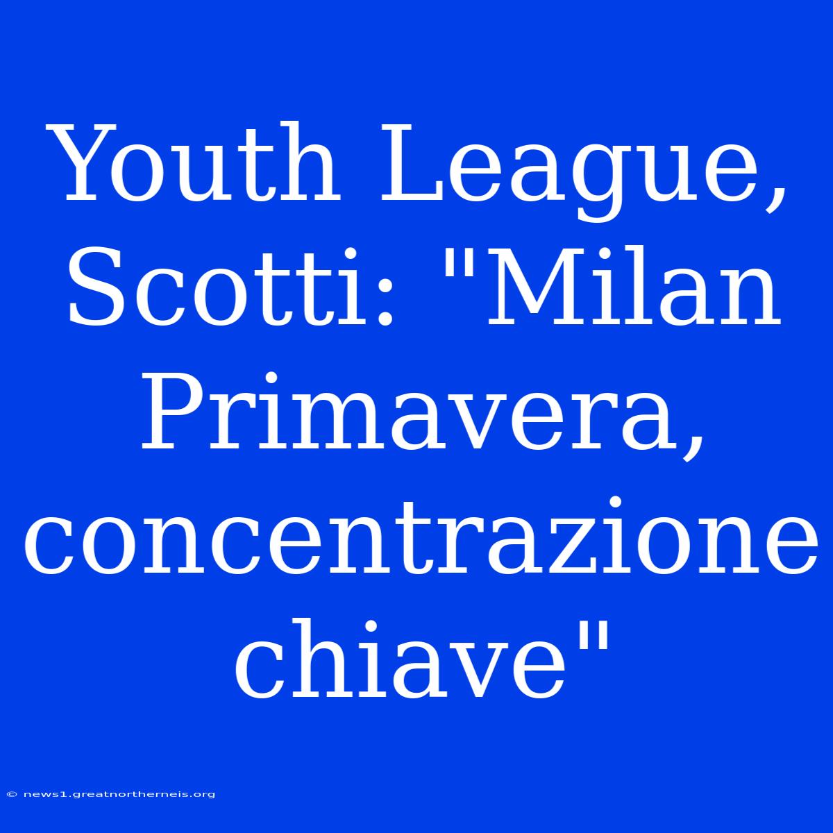 Youth League, Scotti: 