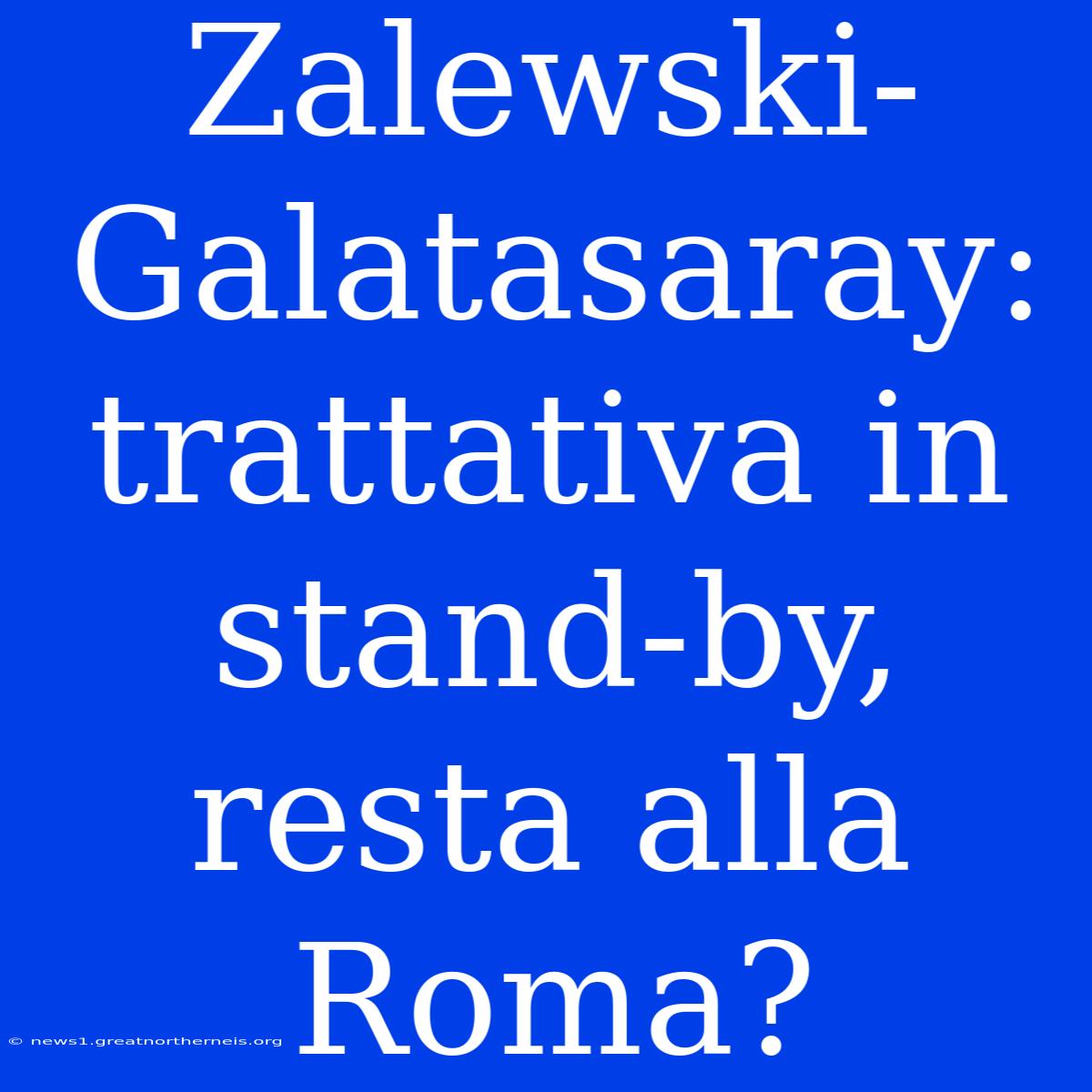 Zalewski-Galatasaray: Trattativa In Stand-by, Resta Alla Roma?