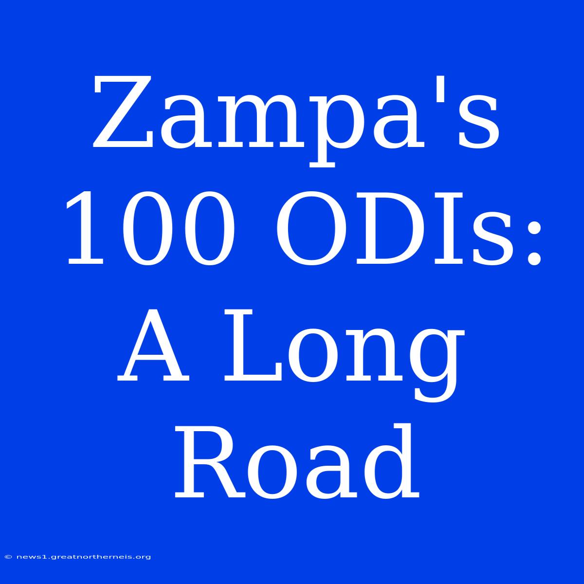 Zampa's 100 ODIs: A Long Road