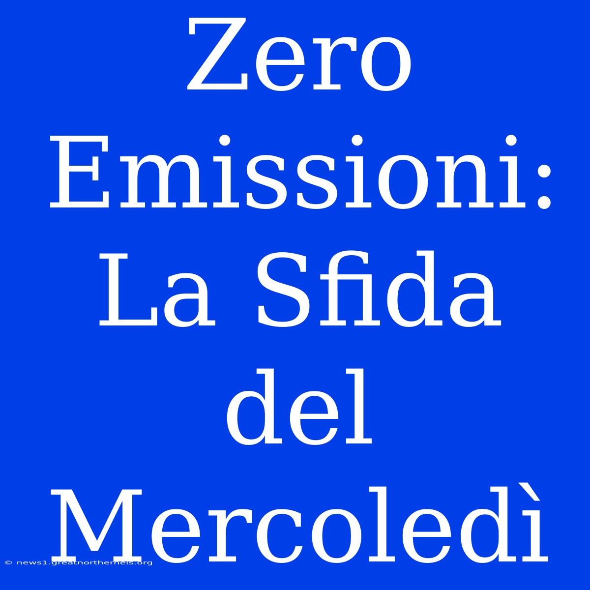 Zero Emissioni: La Sfida Del Mercoledì