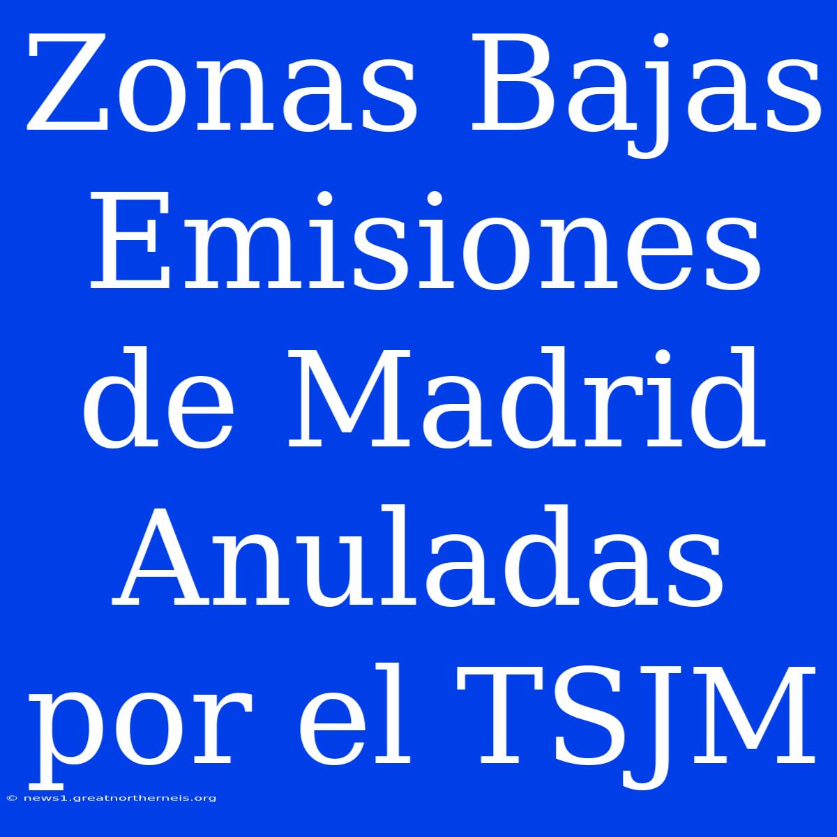 Zonas Bajas Emisiones De Madrid Anuladas Por El TSJM