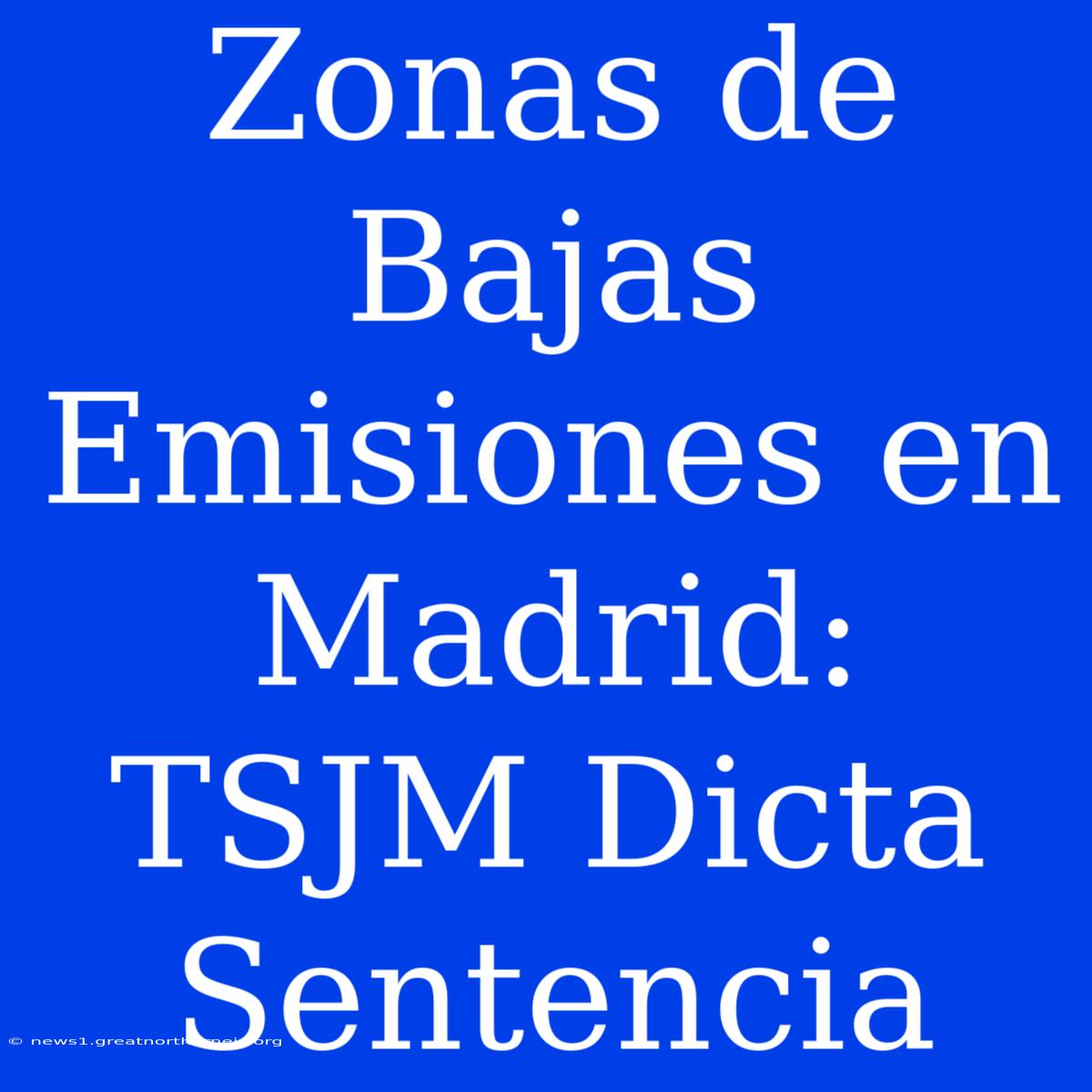 Zonas De Bajas Emisiones En Madrid: TSJM Dicta Sentencia