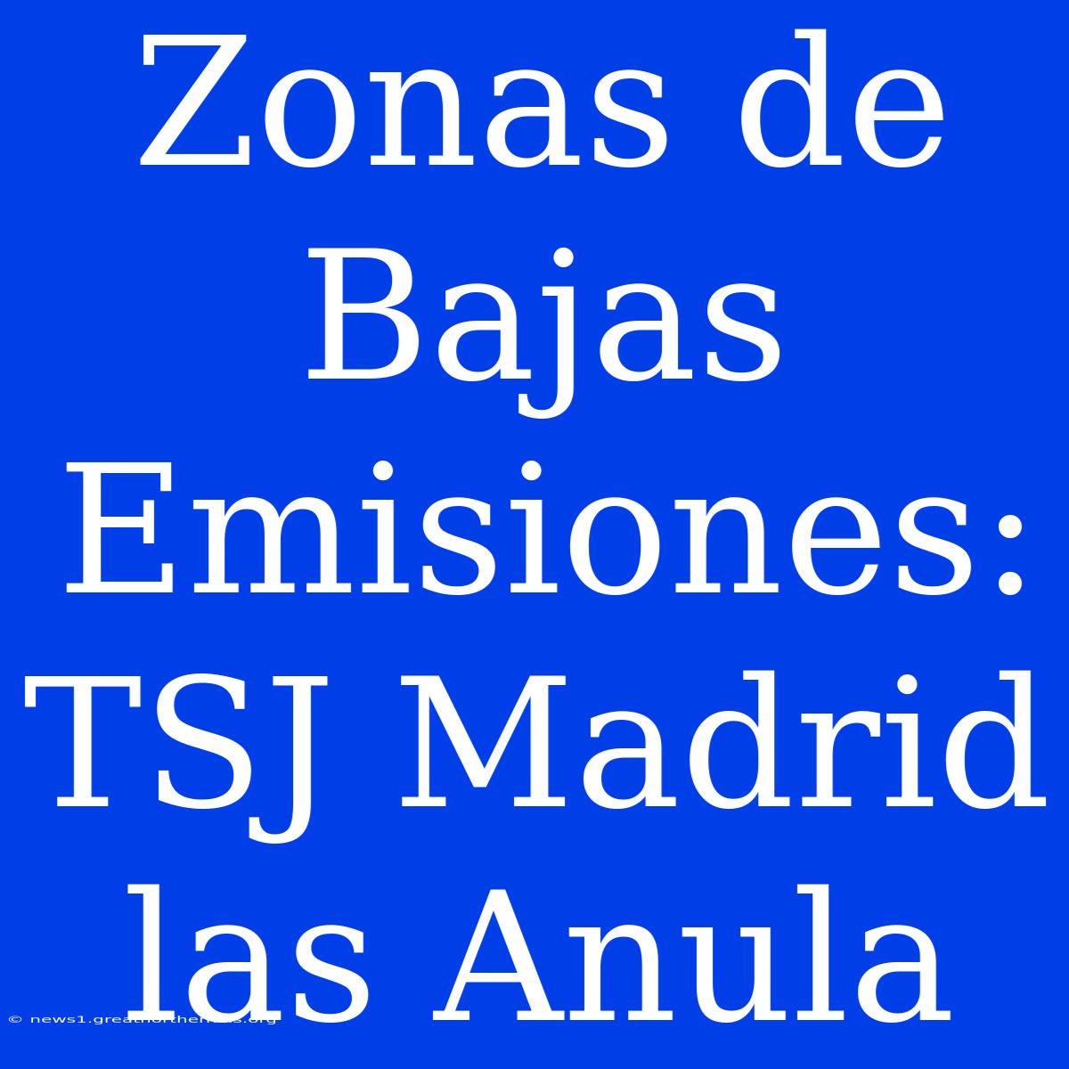 Zonas De Bajas Emisiones: TSJ Madrid Las Anula