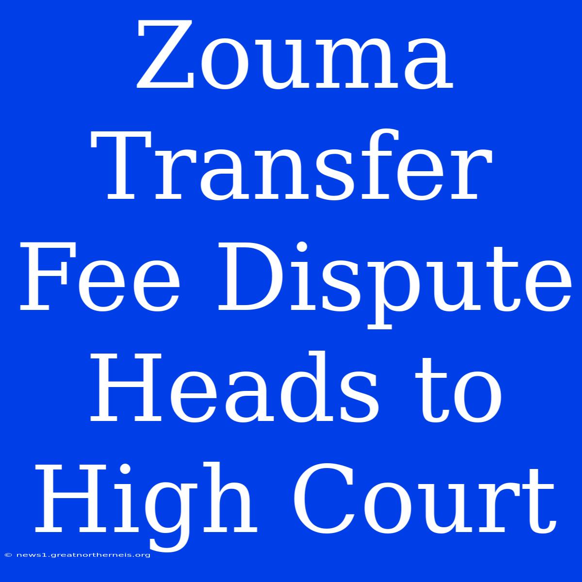 Zouma Transfer Fee Dispute Heads To High Court